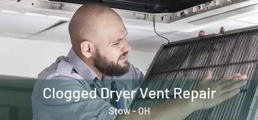  Clogged Dryer Vent Repair Stow - OH