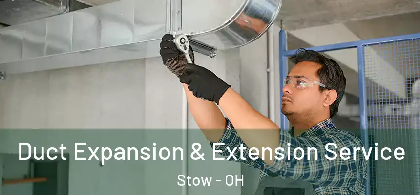  Duct Expansion & Extension Service Stow - OH