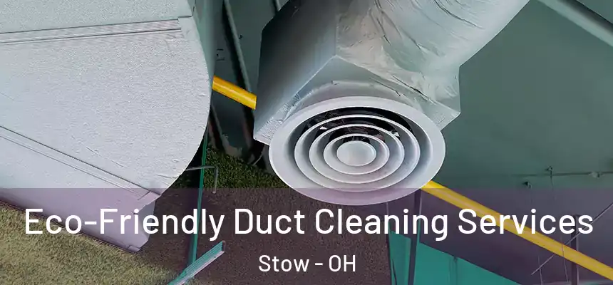  Eco-Friendly Duct Cleaning Services Stow - OH