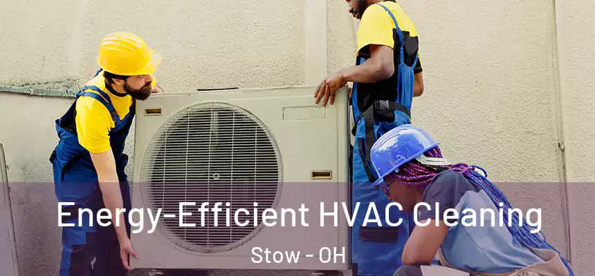 Energy-Efficient HVAC Cleaning Stow - OH