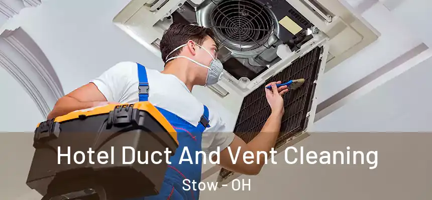 Hotel Duct And Vent Cleaning Stow - OH