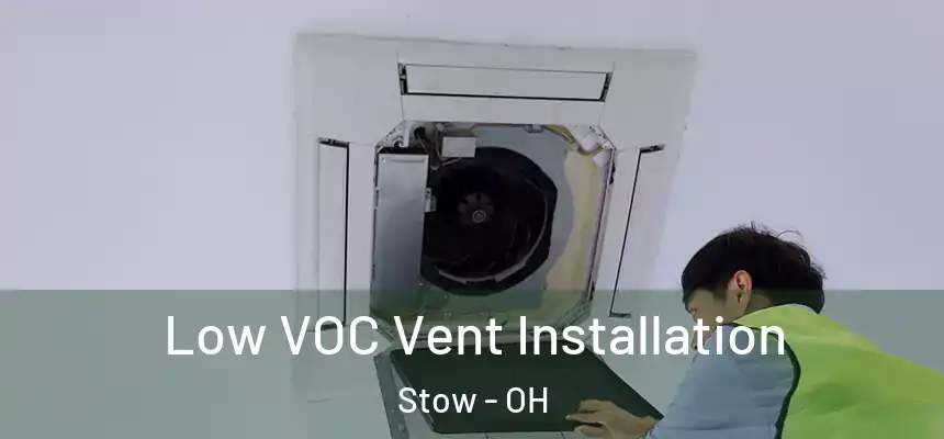  Low VOC Vent Installation Stow - OH