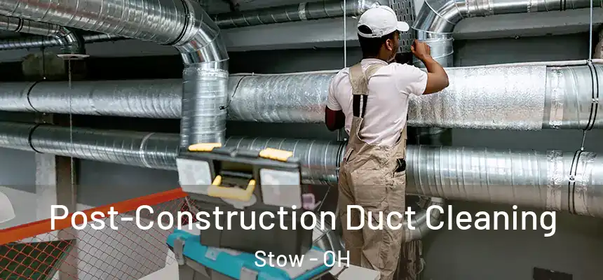  Post-Construction Duct Cleaning Stow - OH