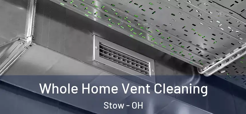  Whole Home Vent Cleaning Stow - OH
